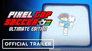 Pixel Cup Soccer - Official Ultimate Edition Trailer