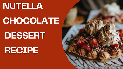 Nutella Chocolate Dessert Recipes - Insanely Delicious