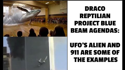 DRACO REPTILIAN PROJECT BLUE BEAM AGENDAS: UFO'S ALIEN AND 911 ARE SOME OF THE EXAMPLES