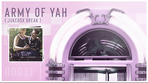 Army of YAH – 0031 – Jukebox Break | LEXI'S SONG
