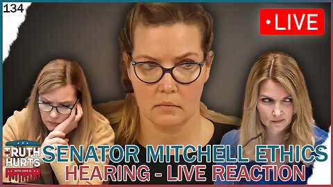 Truth Hurts #134 - LIVE REACTION Senator Mitchell's Ethics Hearing