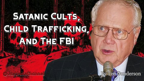 Satanic Cults, Child Trafficking, And The FBI: A Chilling Exposé By Ted Gunderson