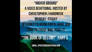 Higher Ground "The Book Of Destiny" Part 3