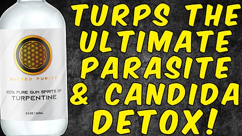 Why Turpentine Is the Ultimate Candida And Parasite Detox!
