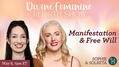 ✨ The Divine Feminine Rebirth Show • Manifestation & Free Will - May 8