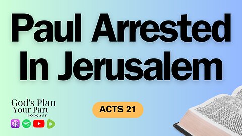 Acts 21 | Paul in Jerusalem: Prophecies, Persecutions, and Unyielding Faith