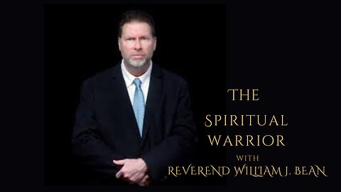 The Spiritual Warrior with Rev.Bill Bean