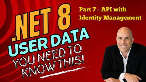 Extending Identity Services Part 7 - .NET 8 User Data with Add an API with Identity Management