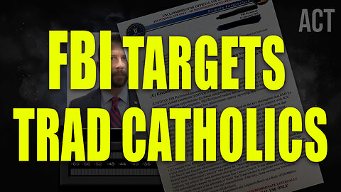 😡Radical Traditional Catholics on the FBI target list???