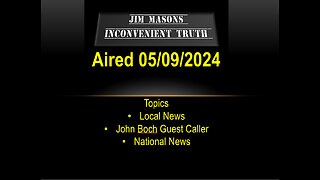 Jim Mason’s Inconvenient Truth 05/09/2024