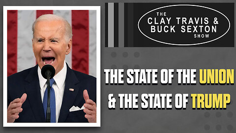 The State of the Union & The State of Trump | The Clay Travis & Buck Sexton Show