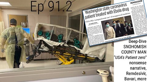 Ep 91.2 : Deep-Dive SNOHOMISH COUNTY MAN "USA Patient zero" nonsense narrative, Remdesivir, Bavari