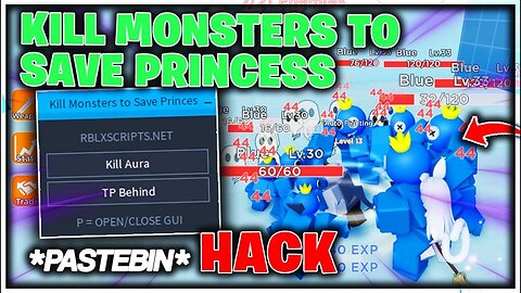 Kill Monsters to Save Princess Script PASTEBIN Hack GUI: Kill Aura, Teleport Aura, Auto Farm & More!