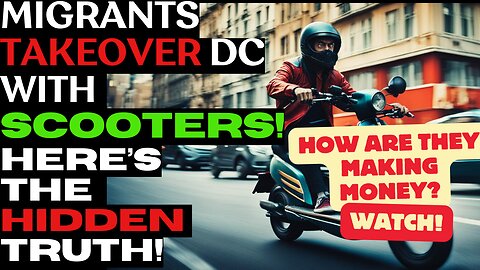 Migrants Takeover DC on Scooters! Dark Money & Illegal Food Deliveries!