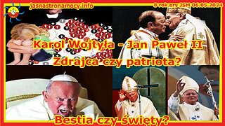 Karol Wojtyła Jan Paweł 2 Zdrajca czy patriota? Bestia czy święty?