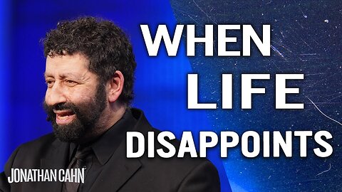 When Life Disappoints You - Some Counsel from John the Baptist | Jonathan Cahn Sermon