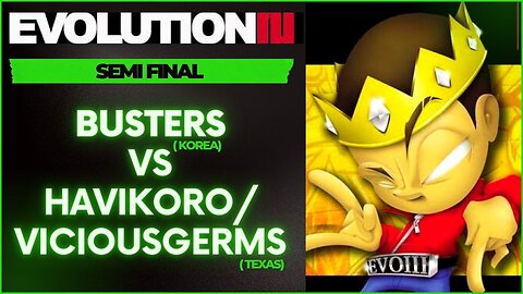 EVOLUTION 3 | SEMI FINAL | BUSTERS (KOREA) VS HAVIKORO/VICIOUS GERMS (TEXAS)