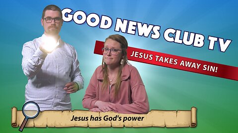 Jesus Takes Away Sin! | Good News Club TV S7E2