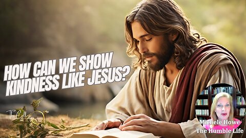 How Can we Show Kindness Like Jesus?
