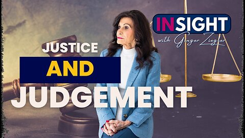 InSight with GINGER ZIEGLER | Justice & Judgement
