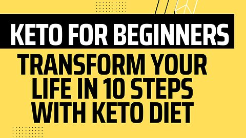 KETO FOR BEGINNERS - TRANSFORM YOUR LIFE IN 10 STEPS WITH KETO DIET