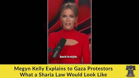 Megyn Kelly Explains to Gaza Protestors What a Sharia Law Would Look Like