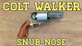 Colt Walker… Snub Nose