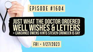 Owen Benjamin | #1604 Just What The Dr Ordered, Well Wishes & Letters + Candance Owens Hints Crowder Is Gay