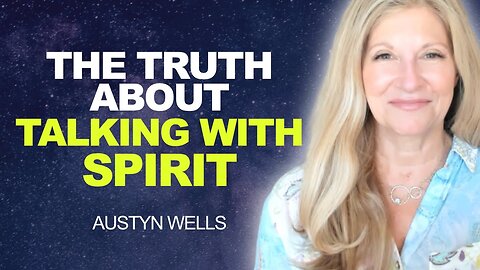 STUNNING Truth About Talking with SPIRIT - Can You Do It? | Austyn Wells