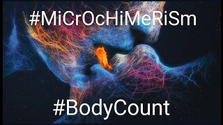 MicroChimerism, Body Count, & Sleeping W/ The Enemy!...