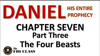 Daniel the Prophet - Chapter Seven Part 3