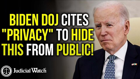 Biden DOJ Cites "Privacy" to Hide This From Public!