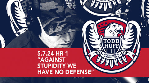 “Against Stupidity We Have No Defense” | May 7, 2024 | Hour 1