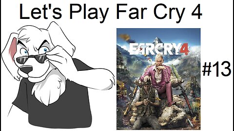 Let's Play Far Cry 4 pt 13