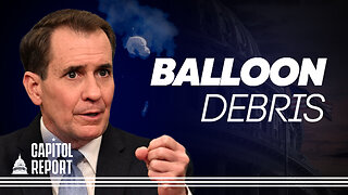 Capitol Report: US Collects CCP Balloon Debris; Biden to Address Divided Congress