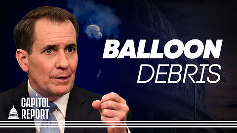 Capitol Report: US Collects CCP Balloon Debris; Biden to Address Divided Congress