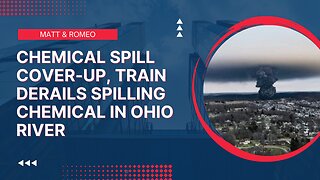 Chemical Spill COVER-UP, Train DERAILS Spilling Chemical in Ohio River