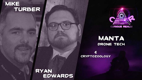 CR Ep 127: Manta Drone Tech with Mike Turber and Cryptozoology with Ryan Edwards