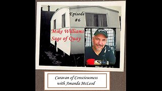 Caravan of Consciousness Episode #6 with Mike Williams AKA Sage of Quay