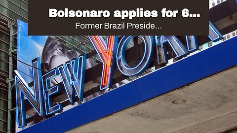 Bolsonaro applies for 6 month U.S. tourist visa…