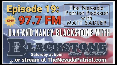 The Nevada Patriot Podcast: Blackstone Gun Safety Interview with Dan and Nancy Blackstone