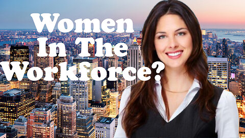 Should Women be in the Workforce?