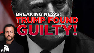 Donald Trump Found Guilty By NYC Jury On Criminal Charges