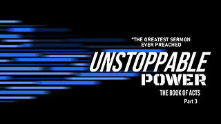 +33 UNSTOPPABLE POWER, Part 3: The Greatest Sermon Ever Preached, Acts 2:14-47