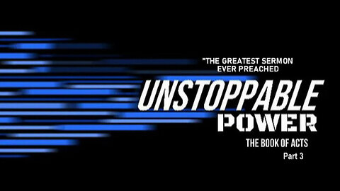 +33 UNSTOPPABLE POWER, Part 3: The Greatest Sermon Ever Preached, Acts 2:14-47