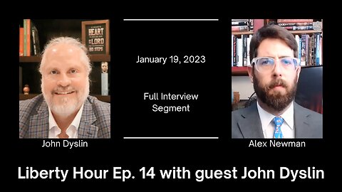 Liberty Hour Ep. 14 with guest John Dyslin | John Dyslin & Alex Newman (1/19/23) (Interview Segment)