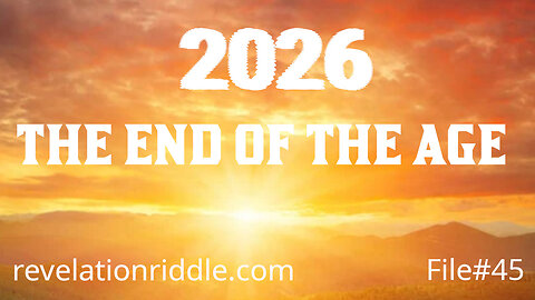 2026: THE END OF THE AGE! END TIMES | ESCHATOLOGY | KINGDOM AGE