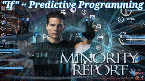 If ~ Predictive Programming - "Minority Report" (2004)