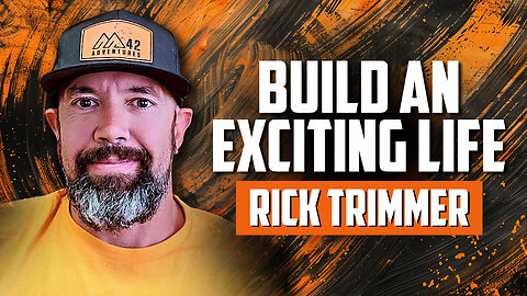 Build a Life You’re Excited About with Rick Trimmer