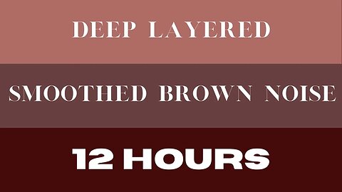 Smooth Deep Layered Brown Noise Sound | 12 Hours | #asmr #whitenoise #sleepsounds #brown #viral